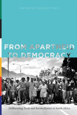 Knjiga From Apartheid to Democracy Katherine Elizabeth Mack