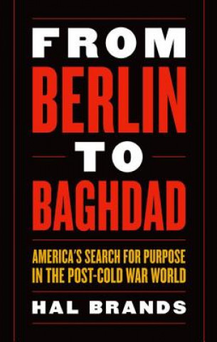 Carte From Berlin to Baghdad Hal Brands