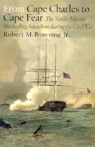 Książka From Cape Charles to Cape Fear Robert M. Browning Jr