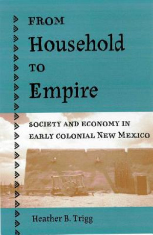 Kniha FROM HOUSEHOLD TO EMPIRE Heather B. Trigg