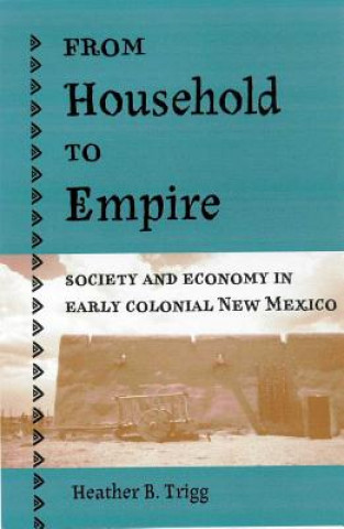 Книга FROM HOUSEHOLD TO EMPIRE Heather B. Trigg