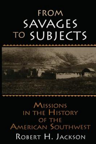 Książka From Savages to Subjects Robert H. Jackson