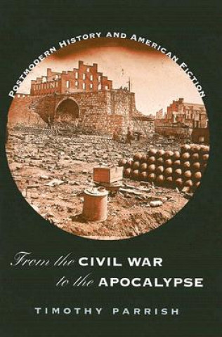 Carte From the Civil War to the Apocalypse Timothy Parrish