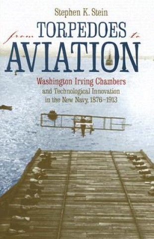 Buch From Torpedoes to Aviation Stephen K. Stein