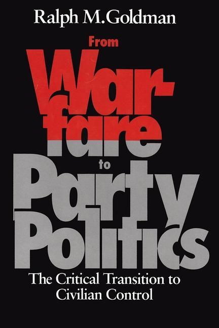 Carte From Warfare to Party Politics Ralph M. Goldman