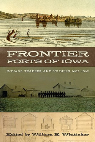 Livre Frontier Forts of Iowa William E. Whittaker