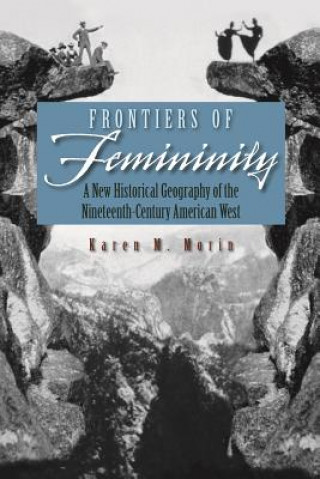 Carte Frontiers of Femininity Karen M. Morin
