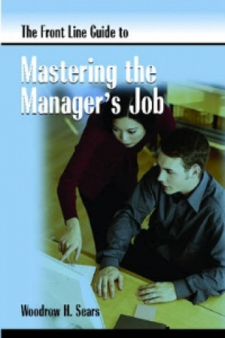 Kniha Front Line Guide to Mastering Manager's Job Woodrow H. Sears