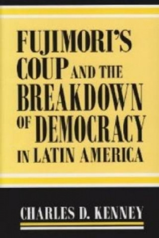 Книга Fujimori's Coup and the Breakdown of Democracy in Latin America Kenney