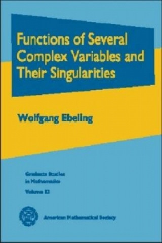 Kniha Functions of Several Complex Variables and Their Singularities Wolfgang Ebeling