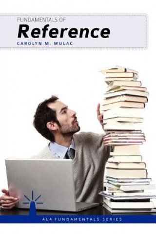 Kniha Fundamentals of Reference Carolyn M. Mulac