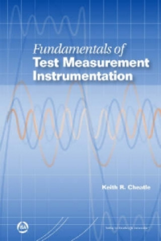 Kniha Fundamentals of Test Measurement Instrumentation Keith Cheatle