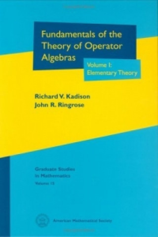 Kniha Fundamentals of the Theory of Operator Algebras, Volume I John R. Ringrose