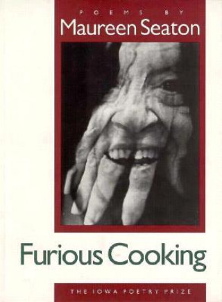 Knjiga Furious Cooking Maureen Seaton