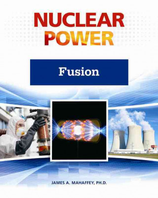 Knjiga Fusion (Nuclear Power (Facts on File)) James A Mahaffey