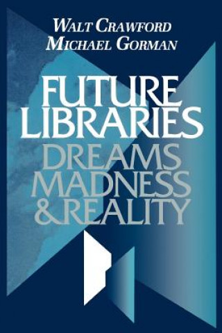 Książka Future Libraries Michael Gorman