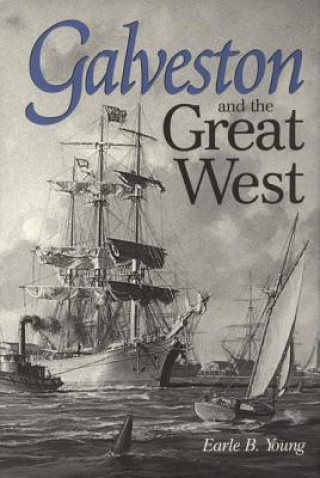 Knjiga Galveston and the Great West E Young