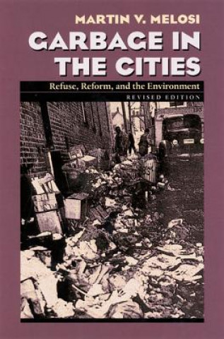 Kniha Garbage In The Cities Martin V. Melosi