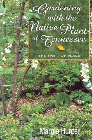 Книга Gardening With The Native Plants Of Tenn Margie Hunter