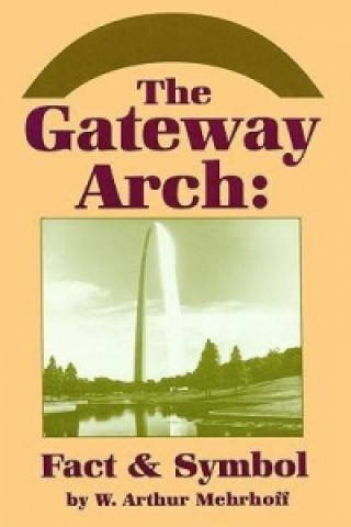 Knjiga Gateway Arch Fact & Symbol Mehrhoff