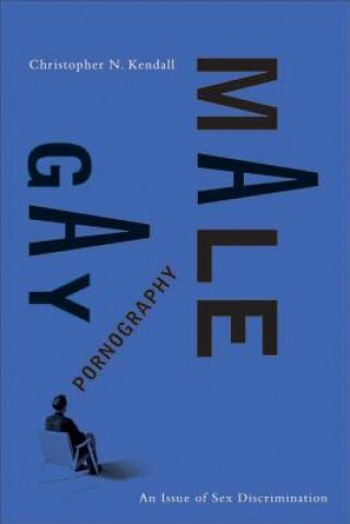 Könyv Gay Male Pornography Christopher N. Kendall
