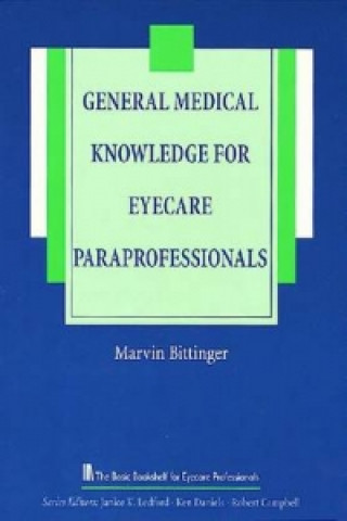 Könyv General Medical Knowledge for the Eyecare Paraprofessional Marvin L. Bittinger