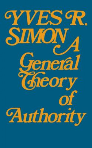 Buch General Theory of Authority, A Yves R. Simon