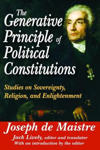 Könyv Generative Principle of Political Constitutions Joseph De Maistre