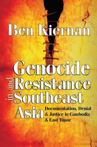 Kniha Genocide and Resistance in Southeast Asia Ben Kiernan