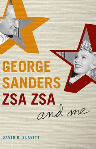 Книга George Sanders, Zsa Zsa, and Me David R. Slavitt