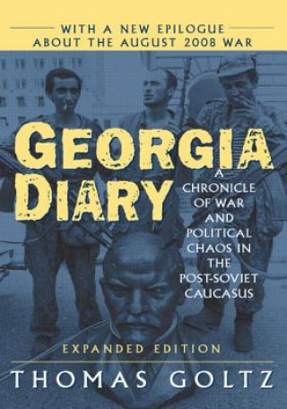 Könyv Georgia Diary: A Chronicle of War and Political Chaos in the Post-Soviet Caucasus Thomas Goltz