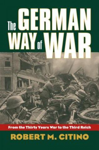 Carte German Way of War Robert M. Citino