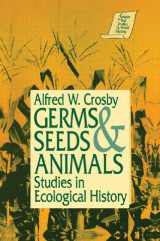 Knjiga Germs, Seeds and Animals: Alfred W. Crosby