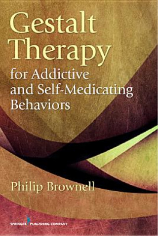 Książka Gestalt Therapy for Addictive and Self-Medicating Behaviors Philip Brownell