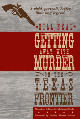 Knjiga Getting Away with Murder on the Texas Frontier Bill Neal