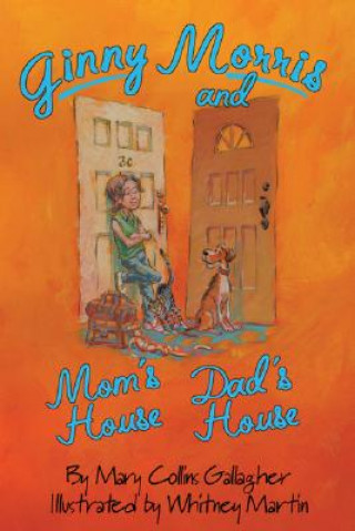 Книга Ginny Morris and Mom's House, Dad's House Mary Collins Gallagher