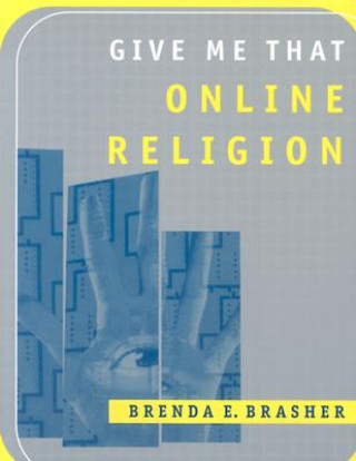 Βιβλίο Give Me That Online Religion Brenda E. Brasher