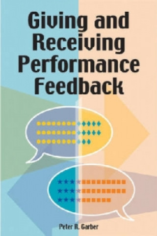 Kniha Giving and Receiving Performance Feedback Peter R. Garber