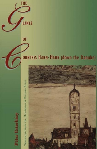 Книга Glance of Countess Hahn-Hahn (down the Danube) Péter Esterházy