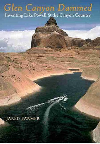 Knjiga Glen Canyon Dammed Jared Farmer
