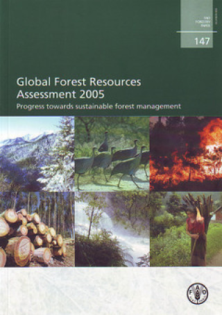 Kniha Global Forest Resources Assessment 2005, Progress Towards Sustainable Forest Management Food and Agriculture Organization of the United Nations