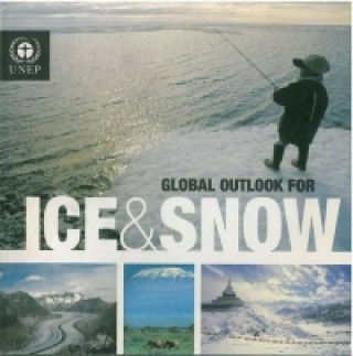 Könyv Global Outlook for Ice and Snow United Nations Environment Programme. Division of Early Warning and Assessment