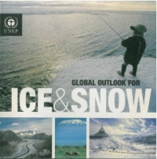 Książka Global Outlook for Ice and Snow United Nations Environment Programme. Division of Early Warning and Assessment