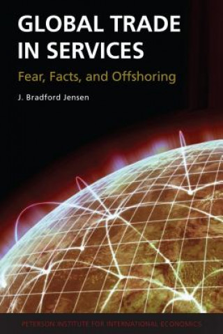 Book Global Trade in Services - Fear, Facts, and Offshoring J. Bradford Jensen