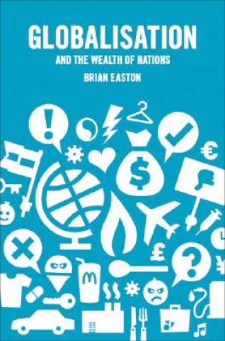 Könyv Globalisation and the Wealth of Nations Brian Easton