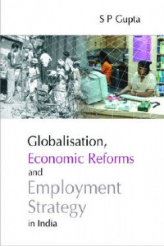 Kniha Globalisation, Economic Reforms and Employment Strategy in India S. P. Gupta