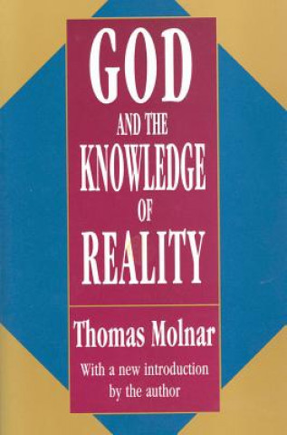 Könyv God and the Knowledge of Reality Thomas Molnar