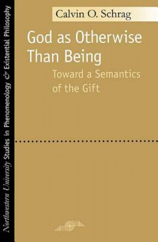 Knjiga God as Otherwise Than Being Calvin O. Schrag