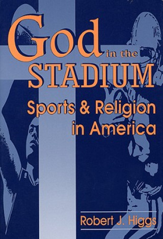 Βιβλίο God In The Stadium Robert J. Higgs