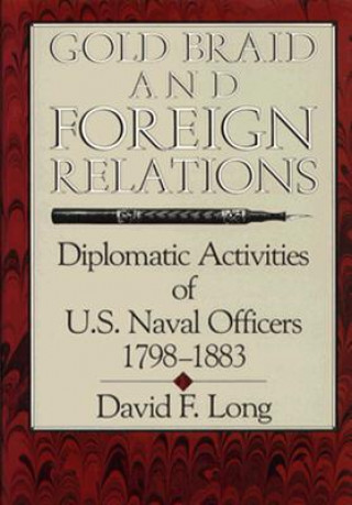 Buch Gold Braid and Foreign Relations David F. Long
